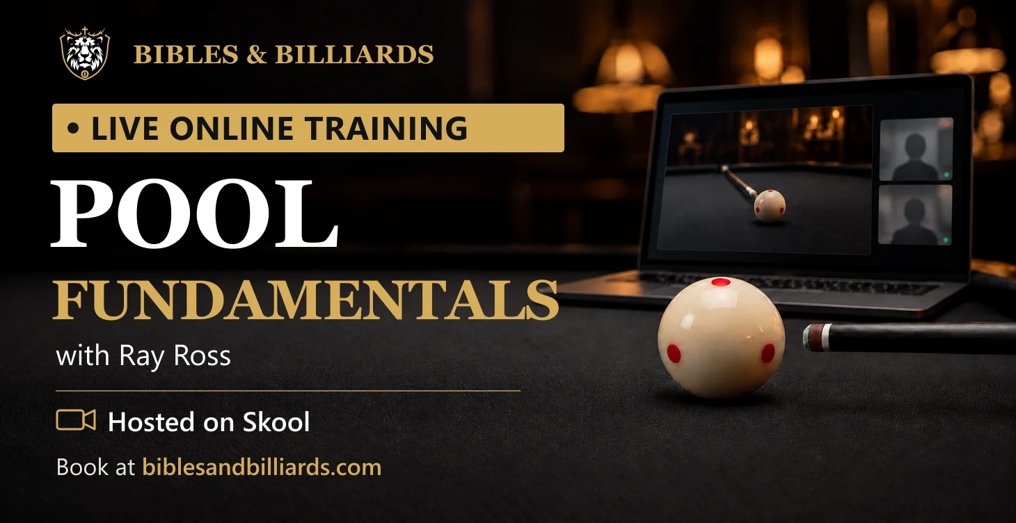 Pool Fundamentals — live online training with Ray Ross, hosted on Skool. Book at biblesandbilliards.com.